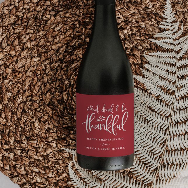 Ät, drick och var tacksam | Thanksgiving av Anpass Vinflaska Etikett (Skapare uppladdad)