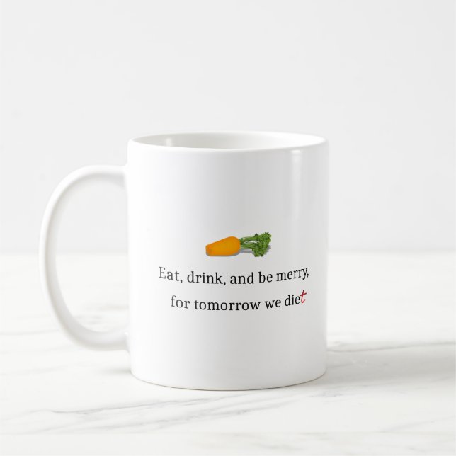 "Ät, drick, och vara Merry, för imorgon äter vi." Kaffemugg (Vänster)