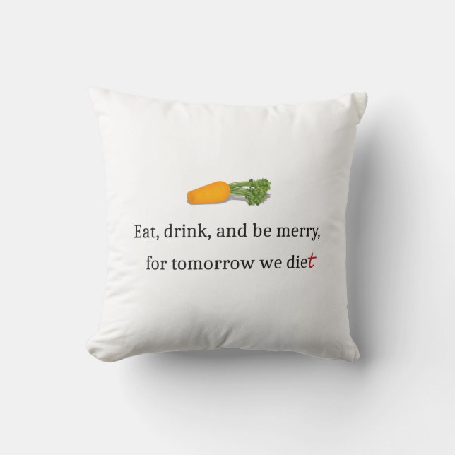 "Ät, drick, och vara Merry, för imorgon äter vi." Kudde (Framsida)