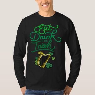Ät Drick & Var Irländsk St Patricks Dag Irländsk A T Shirt