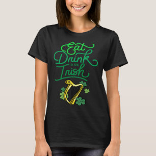 Ät Drick & Var Irländsk St Patricks Dag Irländsk A T Shirt