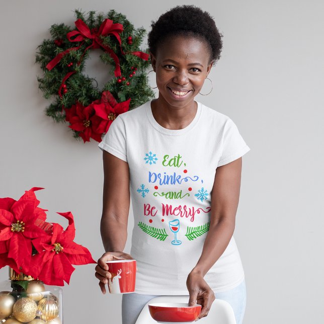 Ät, dricka och vara god, Helgdag T Shirt (Eat, Drink and Be Merry, Christmas Holiday Women's T-Shirt)