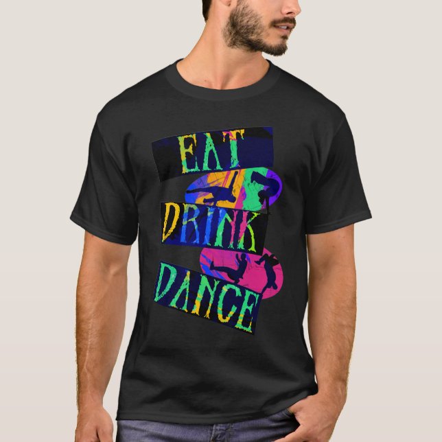 Ät dryck Dance Break Dance T Shirt (Framsida)