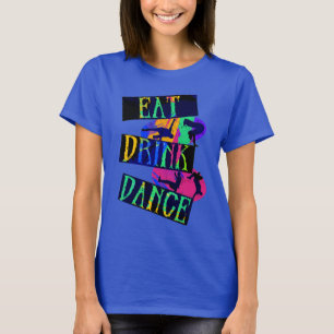 Ät dryck Dance Break Dance T Shirt