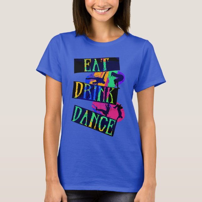 Ät dryck Dance Break Dance T Shirt (Framsida)