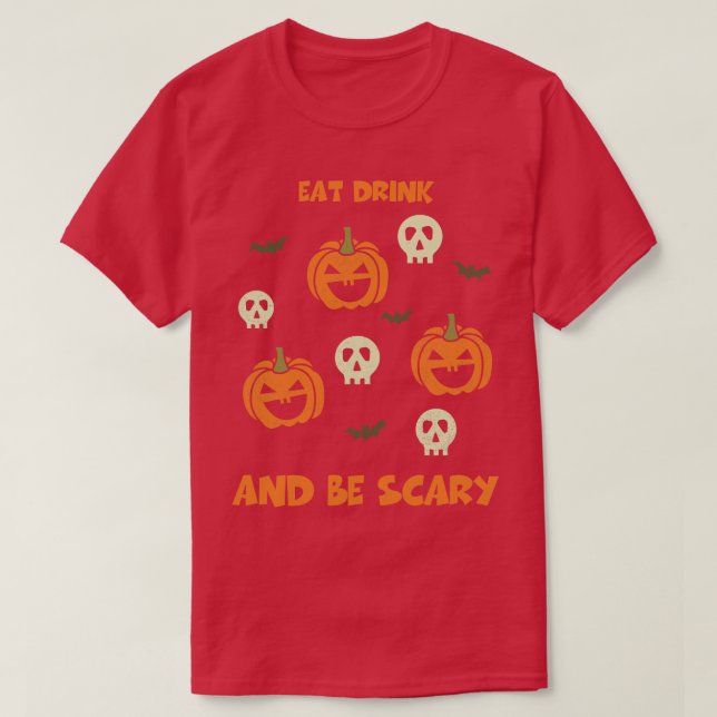Ät dryck och var försiktig på Halloween. T Shirt (Design framsida)