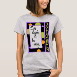 Ät dryck och var försiktig t shirt