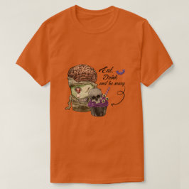 Ät dryck och var försiktig t shirt