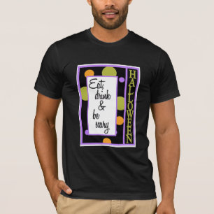Ät dryck och var försiktig t shirt