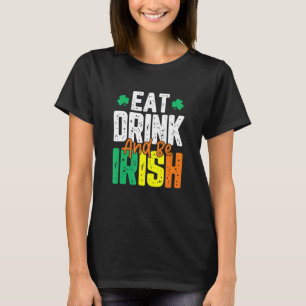Ät dryck och var iriska S:t Patrick-dagen T Shirt