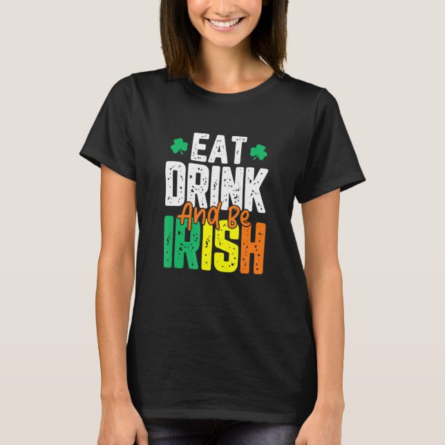 Ät dryck och var iriska S:t Patrick-dagen T Shirt (Framsida)