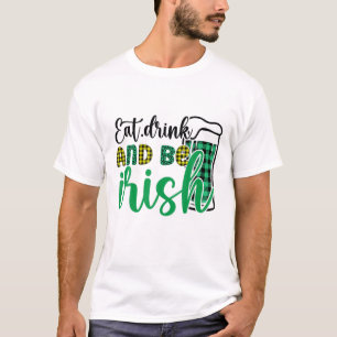 Ät dryck och var iriska St Patrick Day T Shirt