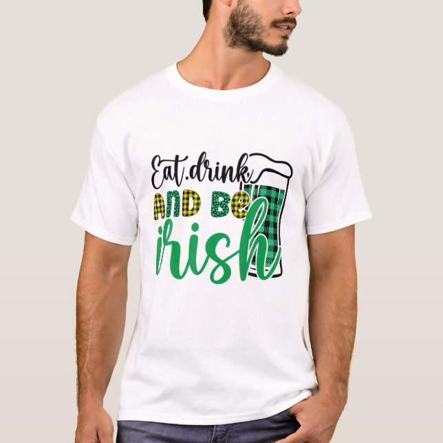 Ät dryck och var iriska St Patrick Day T Shirt (Framsida)