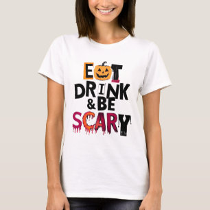 Ät dryck och var scary Halloween T Shirt