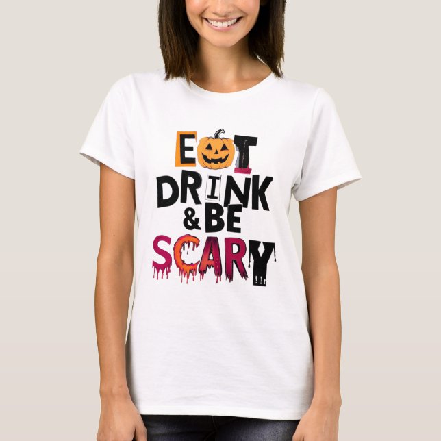 Ät dryck och var scary Halloween T Shirt (Framsida)