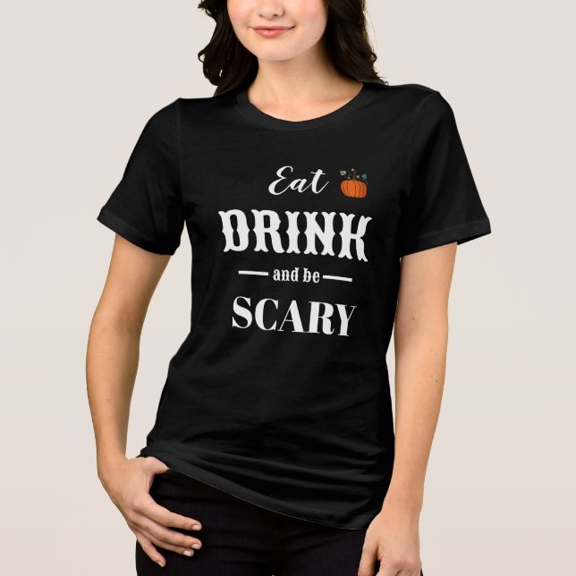 Ät dryck och var scary Modern Typography Halloween T Shirt (Framsida)