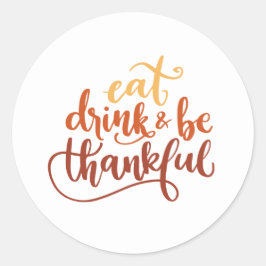 Ät dryck och var tacksam Thanksgiving Runt Klistermärke