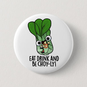 Ät dryck och var vänlig och nyfiken Veggie Pun Knapp