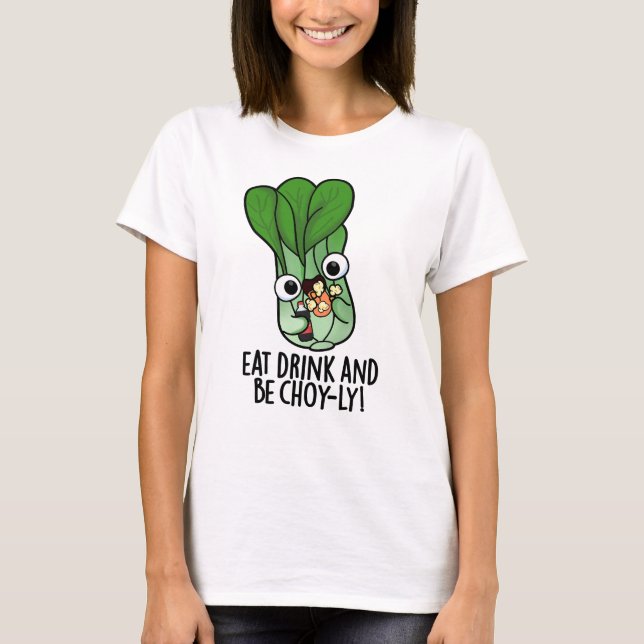 Ät dryck och var vänlig och nyfiken Veggie Pun T Shirt (Framsida)