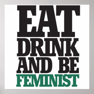 Ät dryck och vara feminist poster