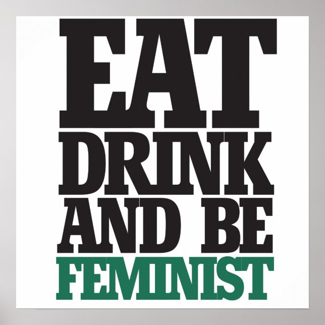 Ät dryck och vara feminist poster (Framsidan)