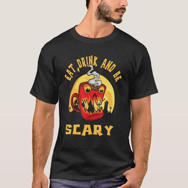 Ät dryckekaffe och var scary Monster för kaffe 1 T Shirt (Framsida)