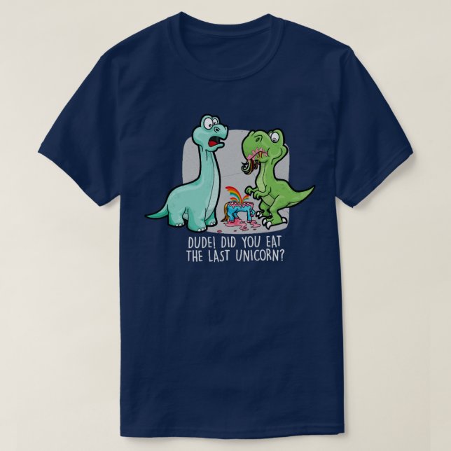 Ät du den sista Unicorn Dinosaur? T Shirt (Design framsida)