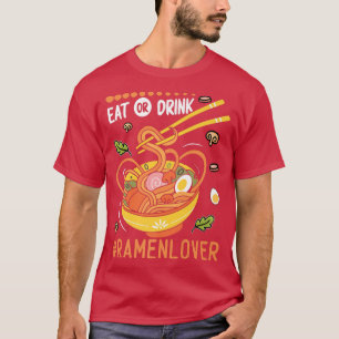 Ät eller dryck Ramen Noodles Eater Food Älskare T Shirt