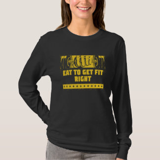 Ät för att få passande Höger Fitness Motivering Qu T Shirt
