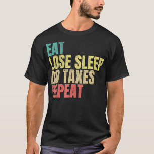 Ät förlorad sömn skatt Upprepa beskattningssäsonge T Shirt