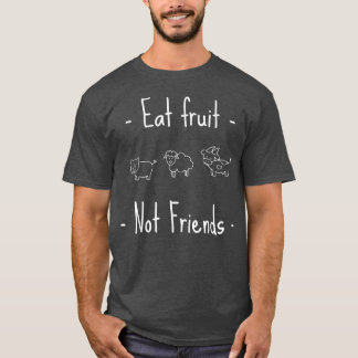 Ät frukt, ej vänner Vegan eller vegetarian T Shirt