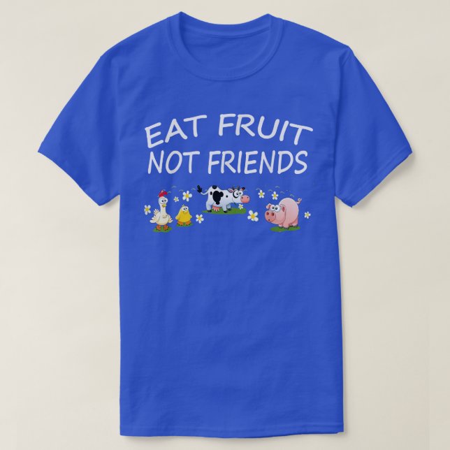 Ät frukt, inte vänner Vegan Vegetarian Gift T Shirt (Design framsida)