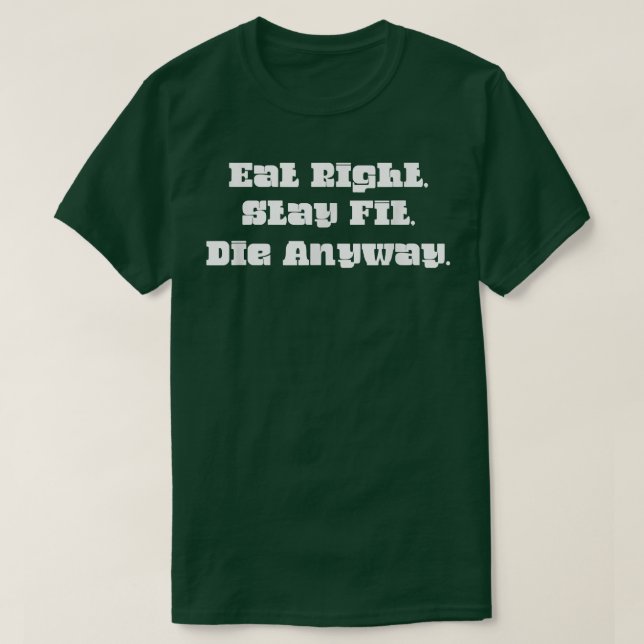 Ät Höger, håll dig redo, dö i alla fall  T Shirt (Design framsida)