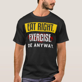 Ät Höger övning Die ändå Workout Fitness Gym. T Shirt