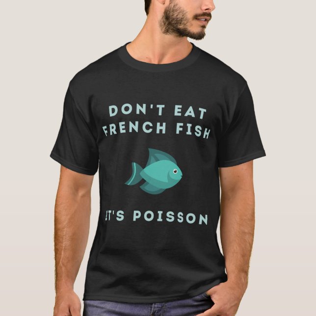 Ät Inte Fransk Fisk Det Är Poisson T Shirt (Framsida)