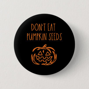 Ät Inte Pumpafrön Rolig Halloween Knapp
