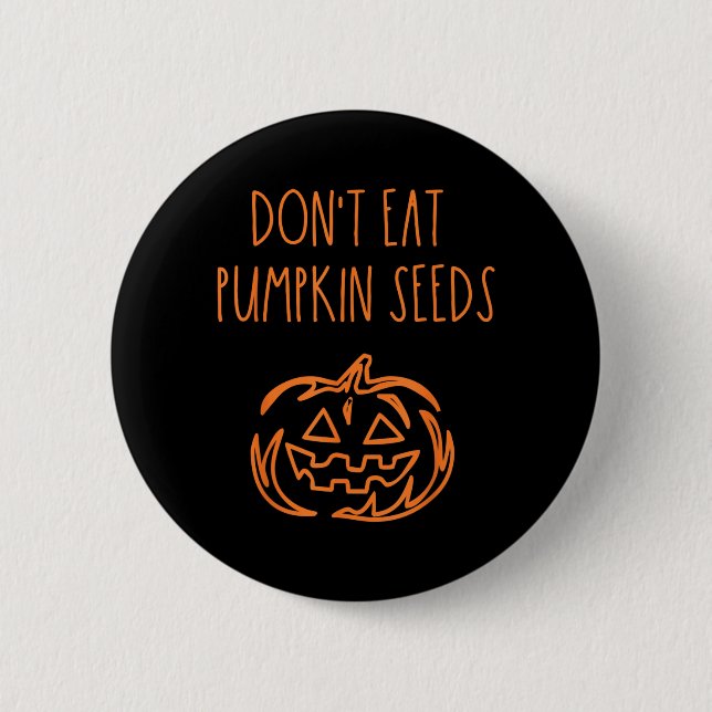 Ät Inte Pumpafrön Rolig Halloween Knapp (Framsida)