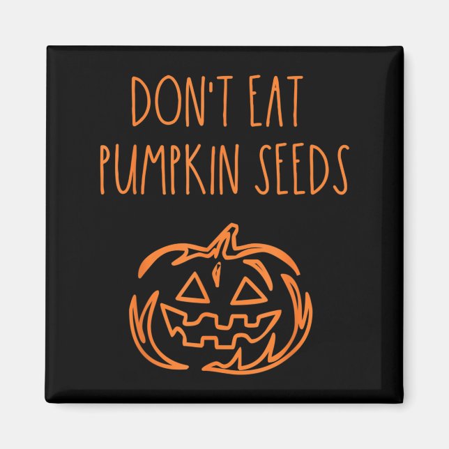 Ät Inte Pumpafrön Rolig Halloween Magnet (Framsidan)