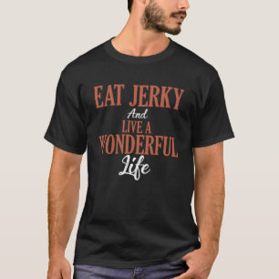 Ät Jerky och leva ett underbart liv Keto Snack Mea T Shirt
