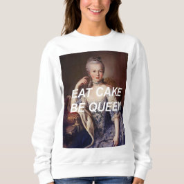 Ät kaka var drottning Marie Antoinette Sweatshirt T Shirt