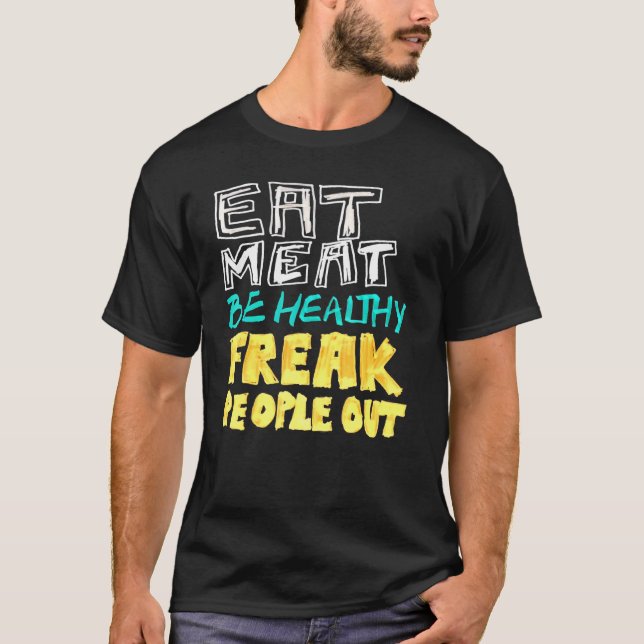 Ät Kött vara friska Freaker ute bland köttätare Ke T Shirt (Framsida)