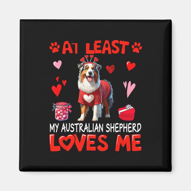 At Least My Australian Shepherd älskar mig Valenti Magnet (Framsidan)