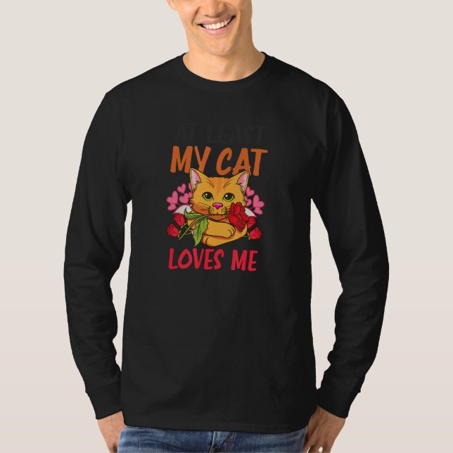 At Least My Cat Loves Me Cat Valentine T Shirt (Framsida)