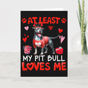 At Least My Pit Bull älskar mig Alla hjärtans dag  Kort