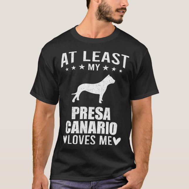 At Least My Presa Canario Loves Me Dog T Shirt (Framsida)