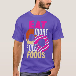 Ät mer Hål Mat Funny Donut Food Älskare Gift T Shirt