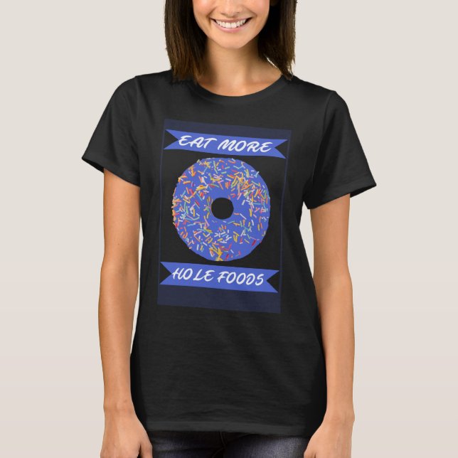 Ät mer Hål Mat Funny Donut Pullover Hoodie T Shirt (Framsida)