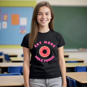 Ät mer Hål Mat T-Shirt Funny Food Donut