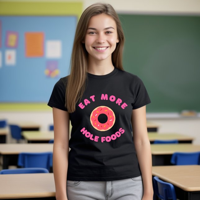 Ät mer Hål Mat T-Shirt Funny Food Donut (Skapare uppladdad)