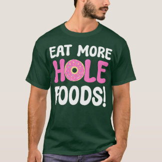 Ät mer hålmat Donut-älskare present T Shirt